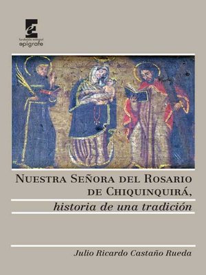 cover image of Nuestra señora del Rosario de Chiquinquirá, historia de una tradición